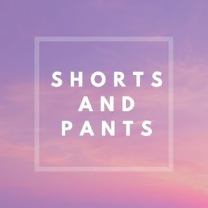 Shorts and pants